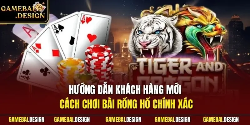 Hướng dẫn khách hàng mới cách chơi bài rồng hổ chính xác