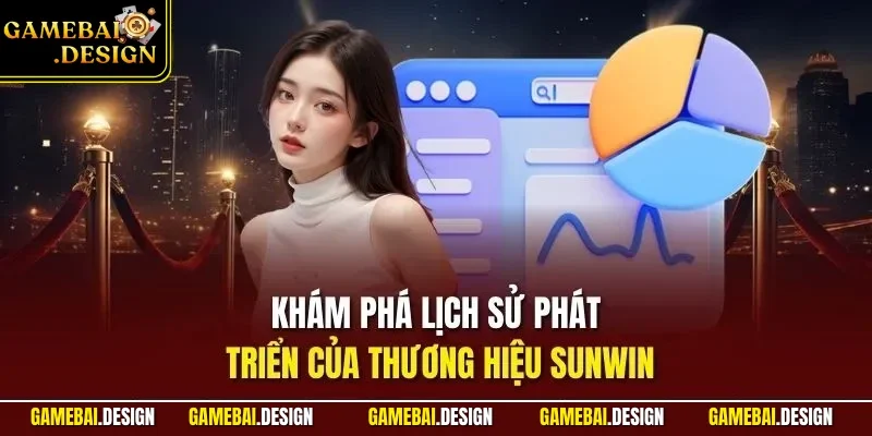 Khám phá lịch sử phát triển của thương hiệu SUNWIN
