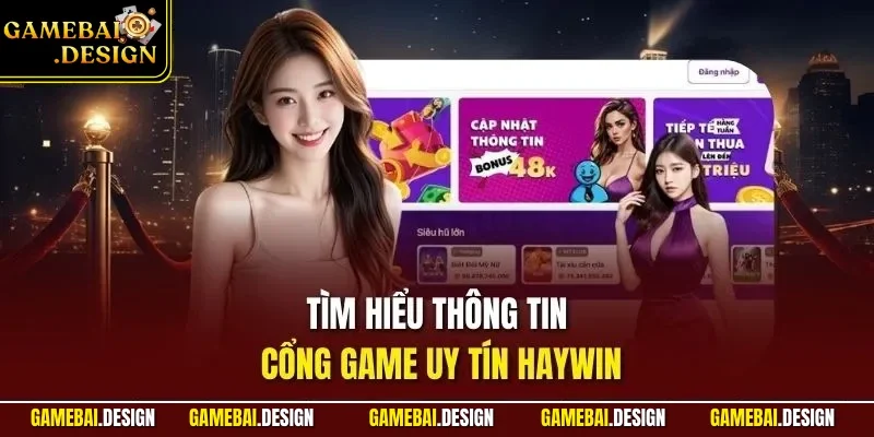 Tìm hiểu thông tin cổng game uy tín HAYWIN